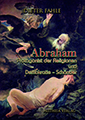 Abraham Protagonist der Religionen und Demokratie-Schänder